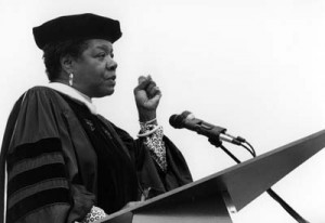 Maya Angelou.